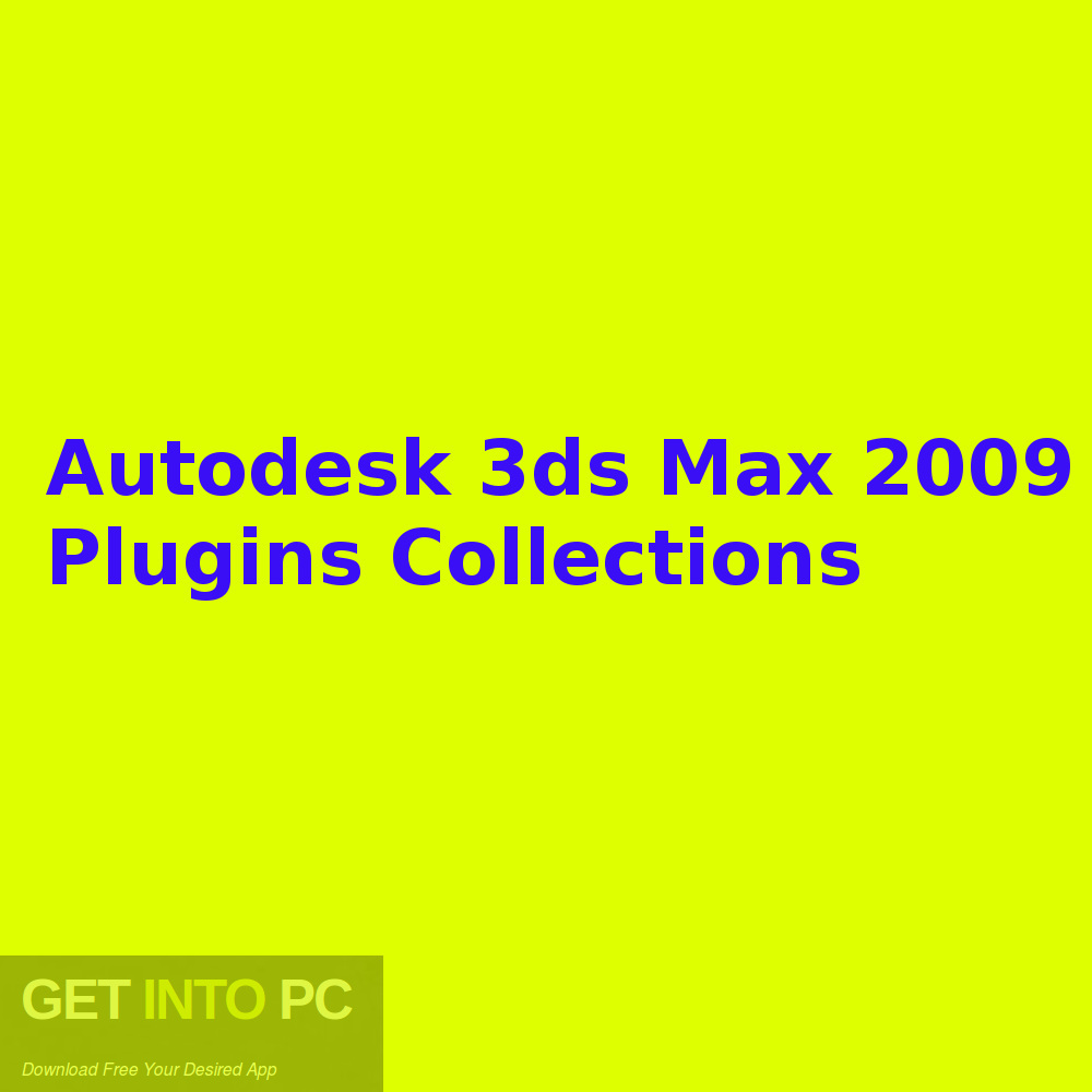 Autodesk 3ds Max 2009 Plugins Collections Free Download-GetintoPC.com