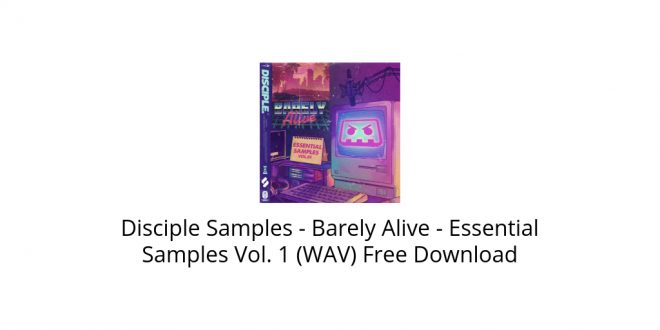 Disciple Samples - Barely Alive - Get Into PCr [2024] - Download.