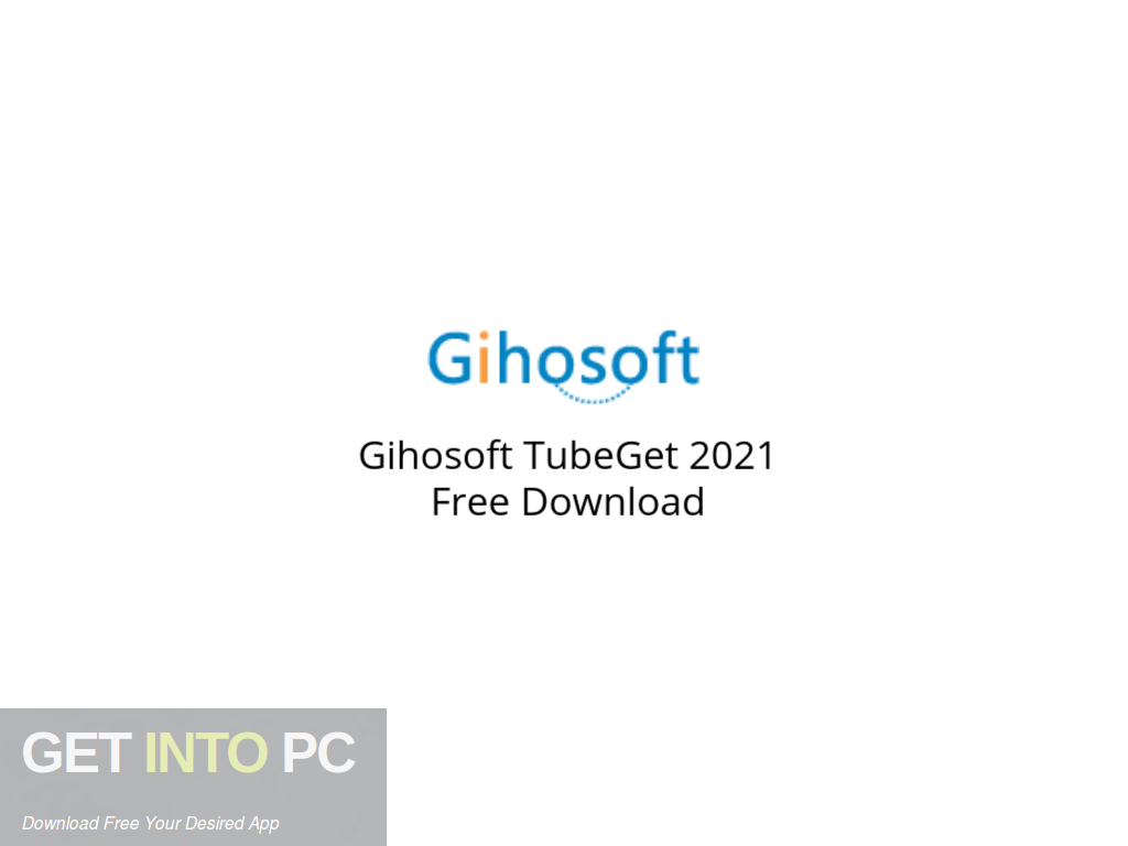 download the new for windows Gihosoft TubeGet Pro 9.2.18