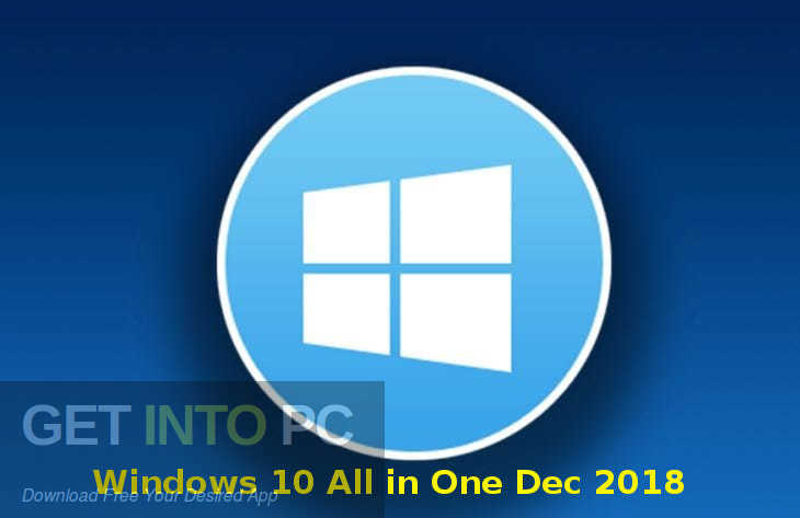 Windows 10 All in One Dec 2018 Free Download GetintoPC.com