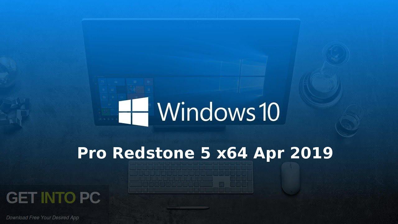 Windows 10 Pro Redstone 5 x64 Apr 2019 Free Download GetintoPC.com