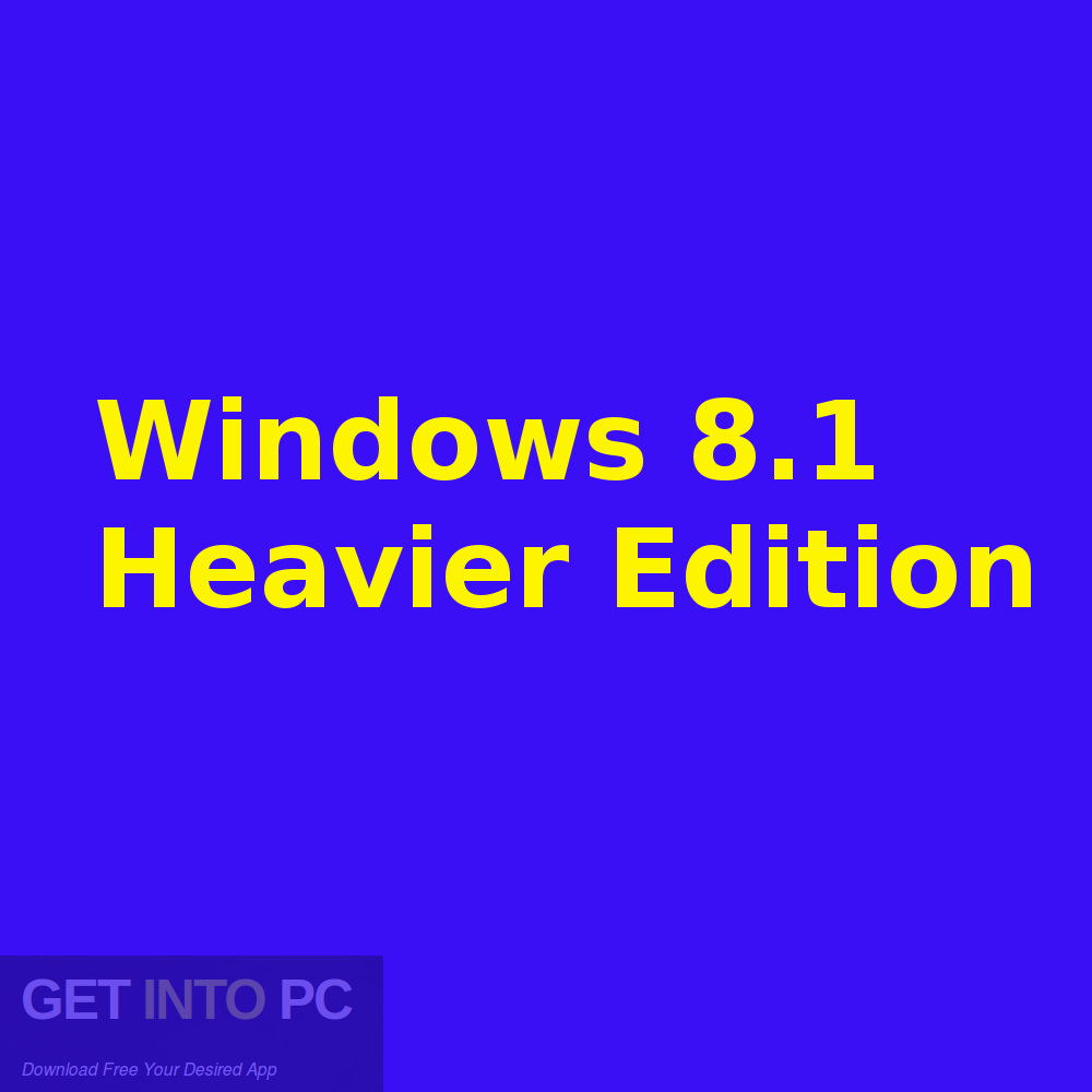 Windows 8.1 Heavier Edition Free Download GetintoPC.com